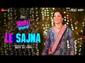 Le Sajna Babli Bouncer Tamannaah Bhatia Abhishek Bajaj Tanishk Bagchi Altamash Faridi