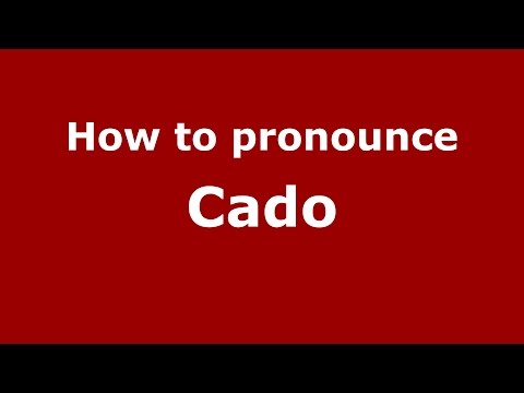 How to pronounce Cado