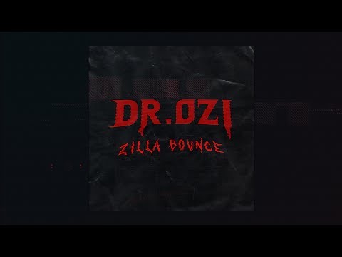 Dr. Ozi - Zilla Bounce (OUT NOW)