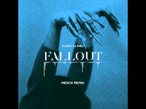 Kloak & Ill Chill - Fallout (Mesck Remix)