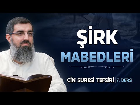 Mescidlerin Şirk Yuvasına Dönmesinin Tarihçesi | Cin Suresi Tefsiri 7 | Halis Bayancuk Hoca