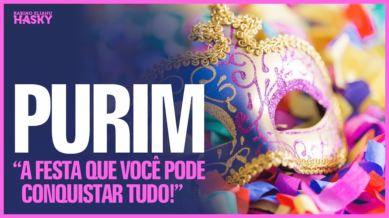 Purim - a festa que você pode conquistar tudo!