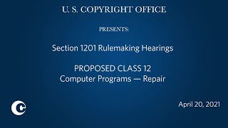 Eighth Triennial Section 1201 Rulemaking Public Hearings: April 20, 2021 – Prop. Class 12