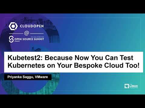 Kubetest2: Because Now You Can Test Kubernetes on Your Bespoke Cloud Too! - Priyanka Saggu, VMware
