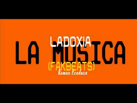 LADOXIA   LA MUSICA  FAKBEATS