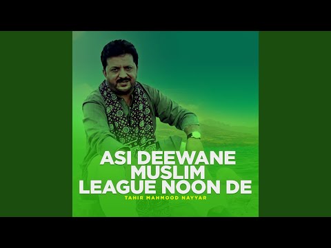 Asi Deewane Muslim League Noon De