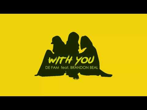 De Fam feat  Brandon Beal   With You Lyrics