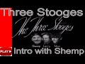 Three Stooges Intro 3 Stooges Opening Theme With Shemp