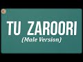 Tu Zaroori Male Lyrics Shaarib Toshi Sharib Sabri