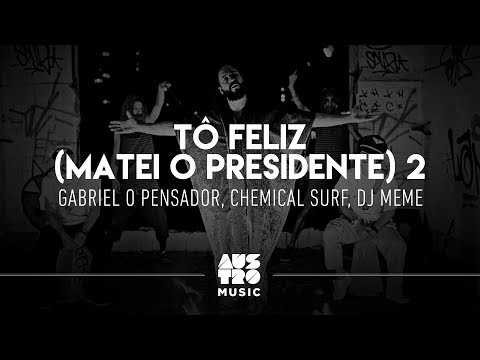 Gabriel O Pensador, Chemical Surf, Dj Meme - Tô Feliz (Matei O Presidente) 2 (Official Music Video)