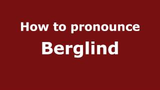 How to pronounce Berglind