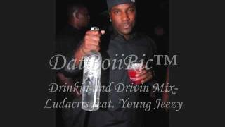 Drinkin&#39; N Drivin- Ludacris feat.Young Jeezy