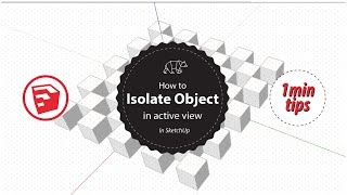 How To Isolate Object From the Rest of Model in SketchUp | The Design Student