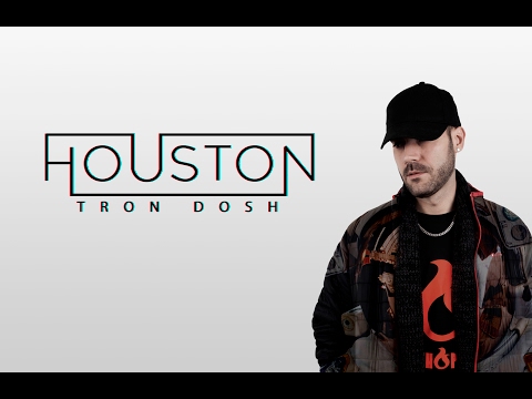 TRON DOSH - HOUSTON