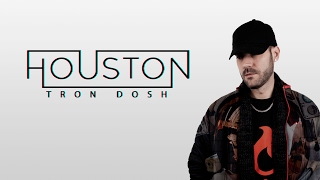 TRON DOSH - HOUSTON