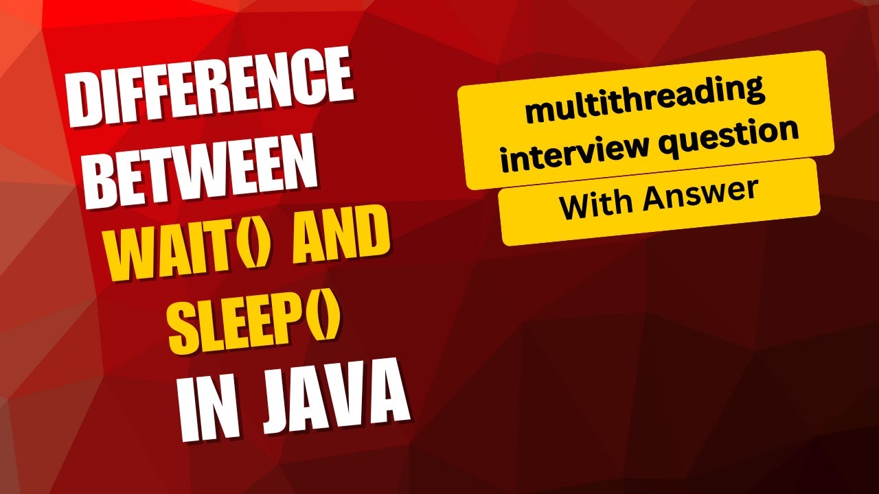 Difference Between wait() and sleep() in Java | multithreading interview questions and answers