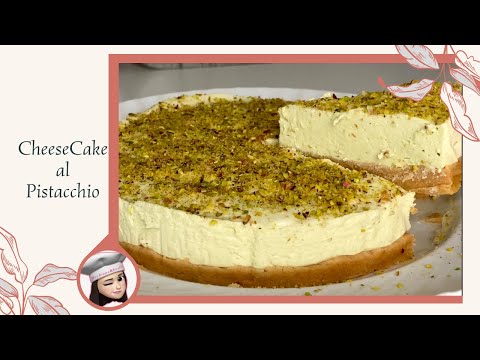 CHEESECAKE AL PISTACCHIO / SENZA COTTURA/ RICETTA FACILE