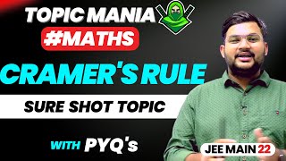 100% Sure Shot Topic | Cramer’s Rule Determinants | Topic Mania | JEE Main 2022