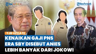 Dibanding-bandingkan, Anies Sebut Kenaikan Gaji PNS Era SBY Lebih Banyak daripada Jokowi