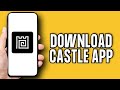 How to Download Castle App on Android