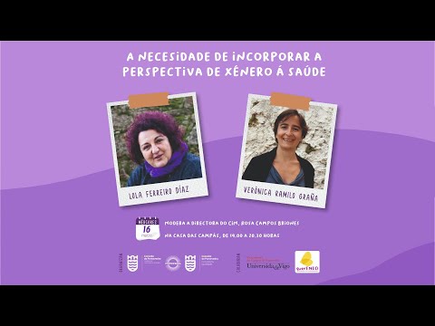 Vídeo: Mulleres. Faladoiros feministas · A necesidade de incorporar a perspectiva de xénero á saúde, concello de pontevedra ano? 