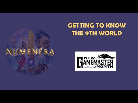 New GM Month - Numenera - 02 - Getting to know the 9th World