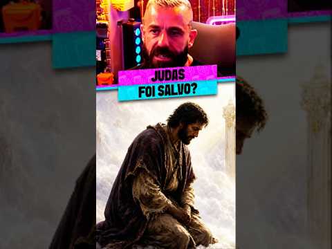 E SE JUDAS FOI PARA O CÉU?