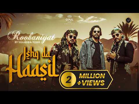 Ishq Da Haasil - Shaarib & Toshi feat. Nakash Aziz | Roohaniyat | Sufi Song 2026 | Opul Music