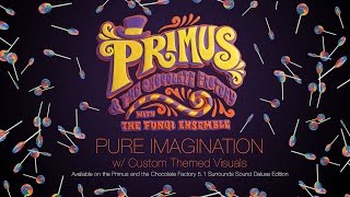 Primus and the Chocolate Factory: Pure Imagination