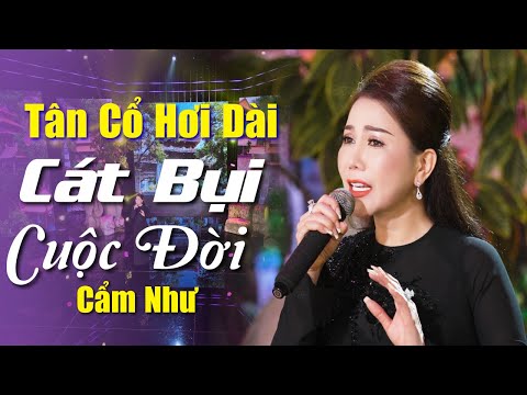 Tân Cổ Hơi Dài CÁT BỤI CUỘC ĐỜI - Cẩm Như