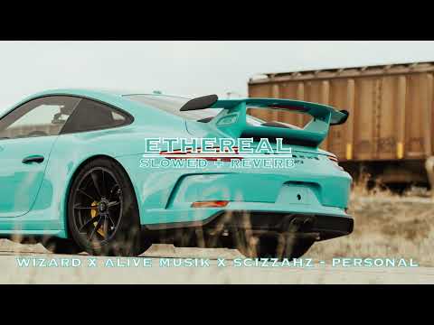 wizard x alive musik x scizzahz - personal (slowed + reverb)
