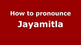 How to pronounce Jayamitla
