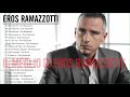 Eros Ramazzotti live   Eros Ramazzotti greatest hits full album 2021   Eros Ramazzotti best songs