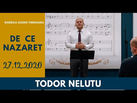 De ce Nazaret - Todor Nelutu | Gosen 27.12.2020 dum seara
