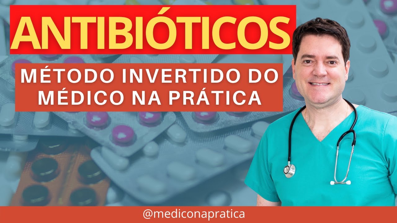 ANTIBIÓTICOS COM O MÉTODO INVERTIDO MÉDICO NA PRÁTICA