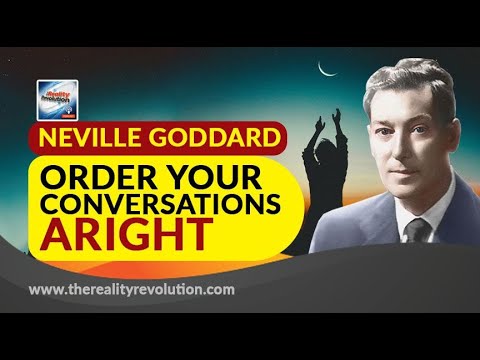 Neville Goddard Order Your Conversations Aright (with discussion)