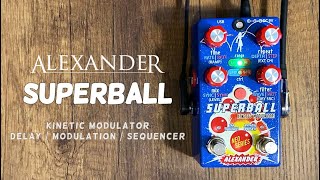 Video thumbnail for Alexander Pedals Superball Kinetic Modulator (Delay / Modulation / Sequencer) by Do Noise
