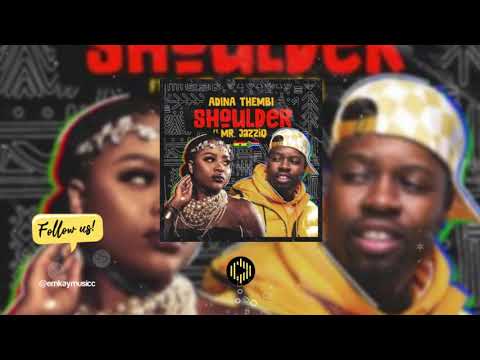 Adina Thembi ft Mr JazziQ – Shoulder (Yeriba)