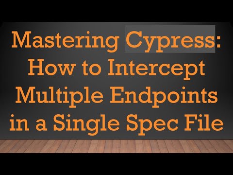 Mastering Cypress: How to Intercept Multiple Endpoints in a Single Spec File