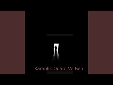 Karanlık Odam Ve Ben