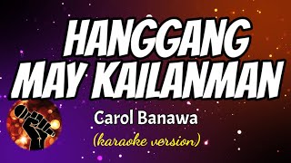HANGGANG MAY KAILANMAN - CAROL BANAWA (karaoke version)