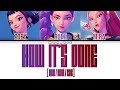 How It S Done By HUNTR X KPop Demon Hunters Soundtrack Colour Coded Lyrics Han Rom Eng