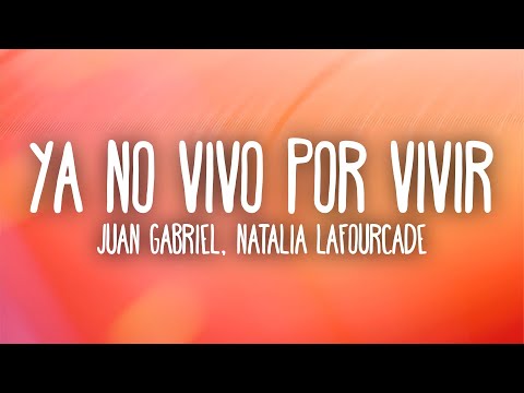 Juan Gabriel - Ya No Vivo Por Vivir (Lyrics) ft. Natalia Lafourcade