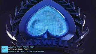 Axwell ft. Errol Reid - Nothing But Love (Axwell vs Daddy's Groove Remix)