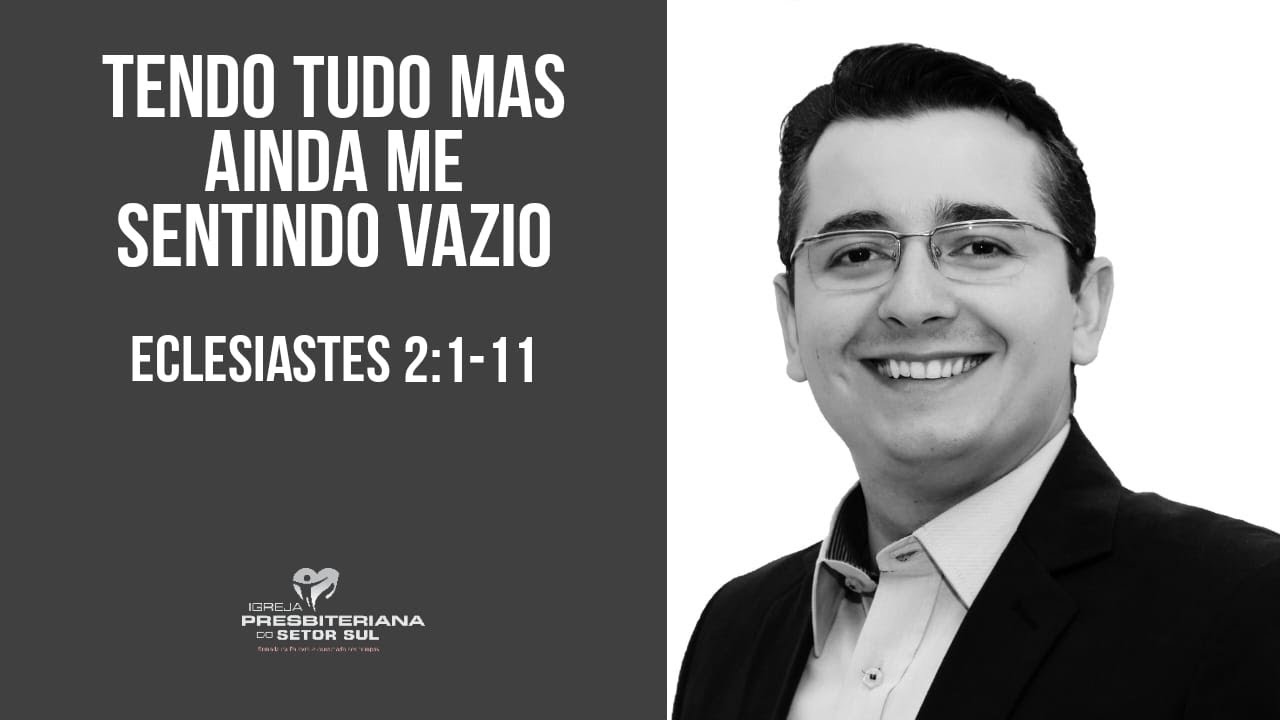 Eclesiastes 2:1-11, Tendo tudo mas ainda me sentindo vazio