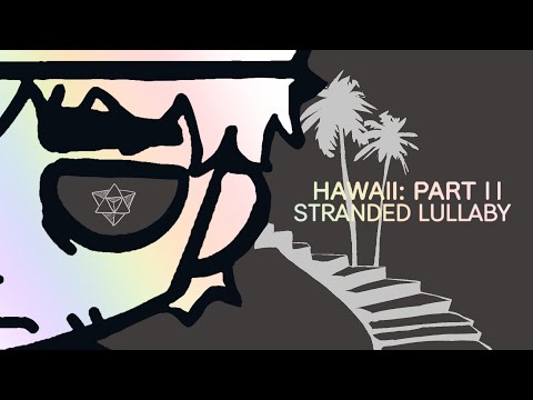 STRANDED LULLABY // HAWAII PART II 12TH ANNIVERSARY