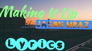 Jason Mraz - Making It Up [Official Lyric Video]