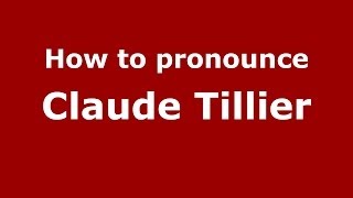 How to pronounce Claude Tillier