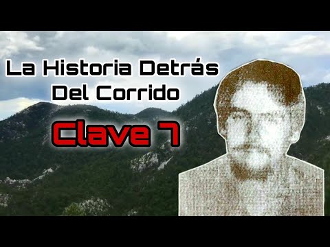 Clave 7 - La historia detrás del corrido