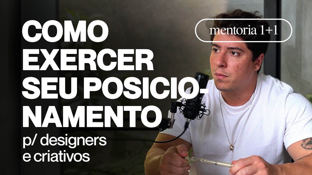 Como DEFINIR e EXERCER seu posicionamento | P/ DESIGNERS E CRIATIVOS